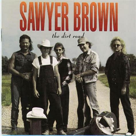 The Dirt Road — Sawyer Brown | Last.fm