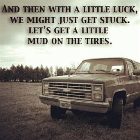 Lets get some mud on the tires!!:) | Country lyrics, Inspirational ...