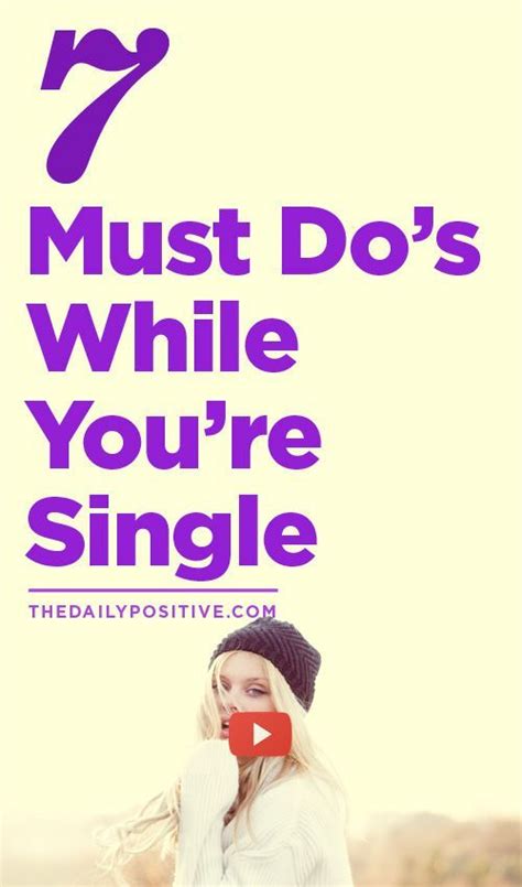 7 Must Do's While You're Single - The Daily Positive | Single and happy, Positivity, Life lessons