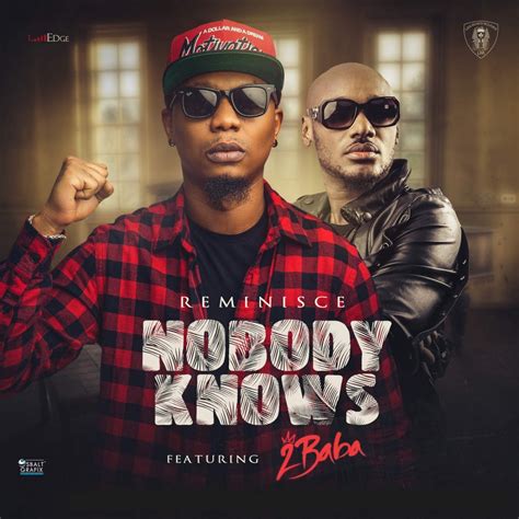 [Music] : Reminisce – Nobody Knows Ft. 2Baba - IJEBULOADED