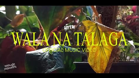 HTTM "Wala Na Talaga" Official Music Video - YouTube