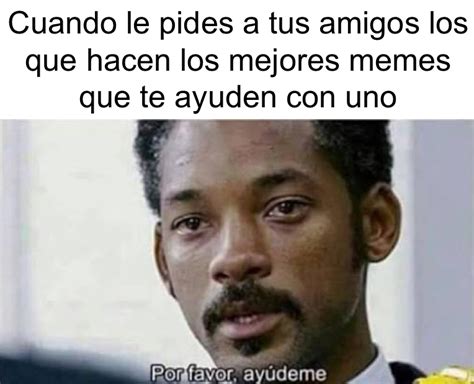 Ayúdame plox - Meme subido por PinglesPatrick108 :) Memedroid