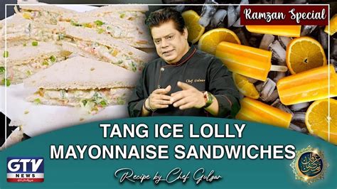 Hellmann's Mayonnaise Sandwiches Recipe | Tang Ice Lolly | Mirch Masala | Chef Gulzar | GTV Food ...