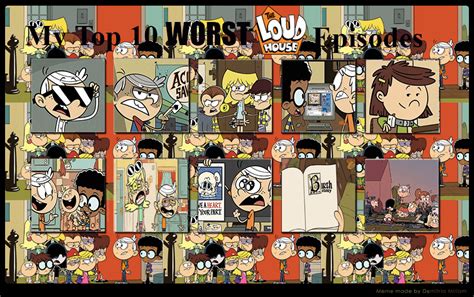 My Top 10 Worst Loud House Episodes by Ezmanify on DeviantArt