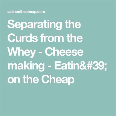 Separating the Curds from the Whey - Cheese making | How to make cheese, Curd, Whey