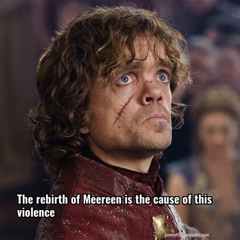 Lannisters: The rebirth of Meereen is the cause of this violence | Game of Thrones Quote