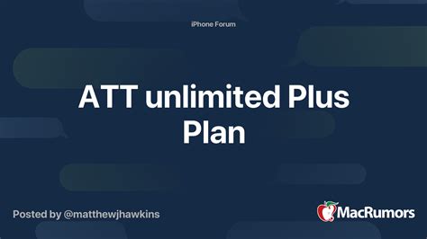 ATT unlimited Plus Plan | MacRumors Forums