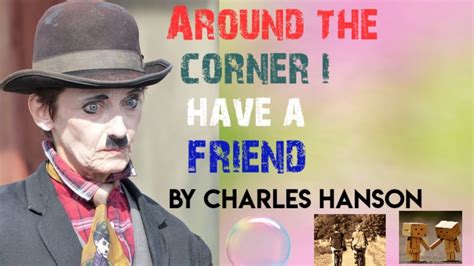 Around the corner I have a friend / Charles Hanson Towne / friendship ...