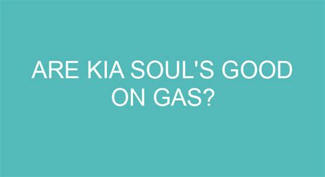 Are Kia Soul's Good On Gas?