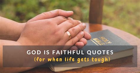 51 God Is Faithful Quotes For When Life Gets Tough - Mums Invited