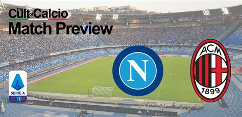 Napoli vs Milan: Serie A Preview, Potential Lineups & Prediction