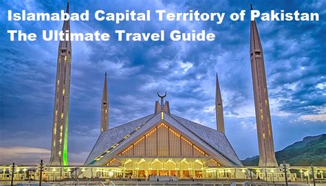 Islamabad Capital Territory – The Ultimate Travel Guide