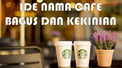 Ide Nama Usaha Cafe Yang Bagus, Aesthetic, Dan Cocok Untuk Anak Muda ...