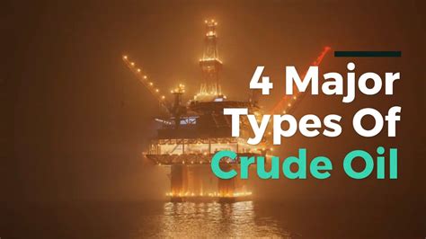 4 Major Types Of Crude Oil | Do you know the 4 types of major crude oil ...