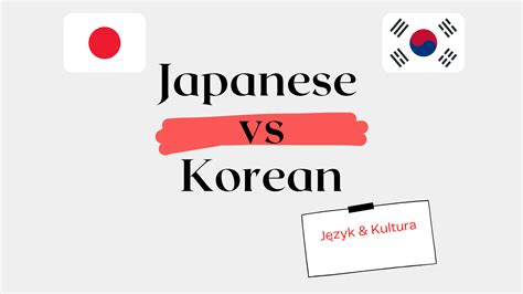 Korean and Japanese - comparison - similarities and differences