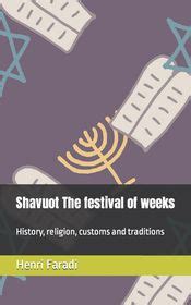 Shavuot The festival of weeks: History, religion, customs and ...