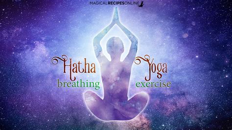 Hatha Yoga Breathing Exercise - Magical Recipes Online