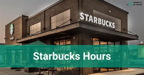 Starbucks Hours 2024 - What Time Does Starbucks Open and Close?
