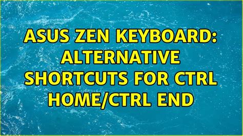 Asus Zen keyboard: Alternative shortcuts for Ctrl Home/Ctrl End - YouTube