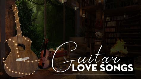 LOVE SONGS GUITAR MUSIC | Beautiful Relaxing Guitar Romantic | Guitar ...