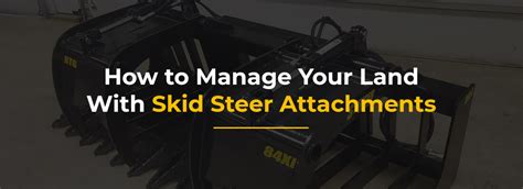 How to Use Skid Steer Attachments for Land Management