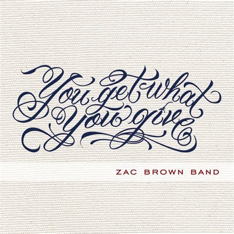 ‎You Get What You Give (Deluxe) - Album by Zac Brown Band - Apple Music