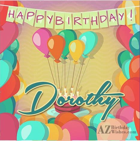 Happy Birthday Dorothy - AZBirthdayWishes.com