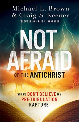 Not Afraid of the Antichrist: Why We Don't Believe in a Pre-Tribulation Rapture - Kindle edition ...