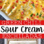 Green Chile Sour Cream Chicken Enchiladas - The Mommy Mouse Clubhouse