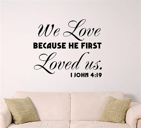 Bible Verse Wall decal, We Love because He First Loved Us. 1 John 4:19, Bedroom wall decal