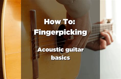 How To: Fingerpicking Acoustic Guitar Basics - Guitar Pick Reviews