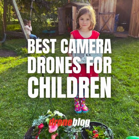 Best Camera Drones for Children – Droneblog