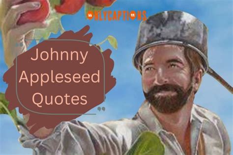 710+ Johnny Appleseed Quotes (2024) Orchard of Knowledge