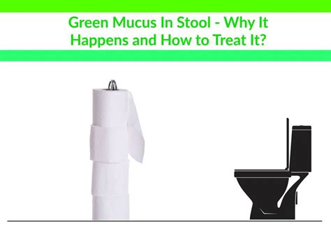 Green Mucus In Stool - Why It Happens and How to Treat It?