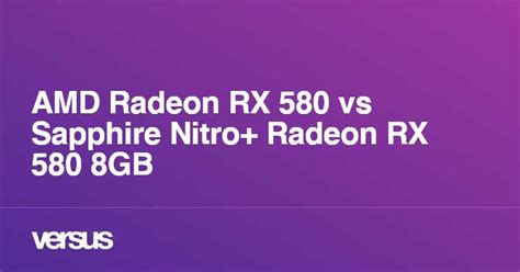 AMD Radeon RX 580 vs Sapphire Nitro+ Radeon RX 580 8GB: What is the ...