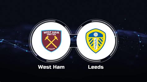 How to Watch West Ham United vs. Leeds United: Live Stream, TV Channel