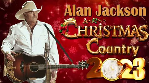 Alan Jackson Christmas Songs - Christian Christmas Songs 2023 - Best ...