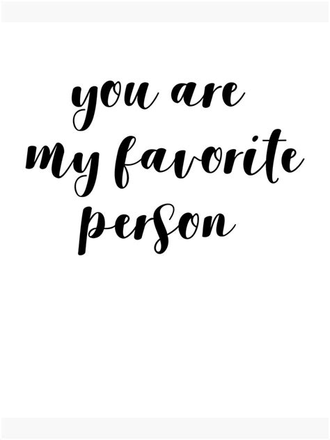 "You are my favorite person" Photographic Print for Sale by katesl ...