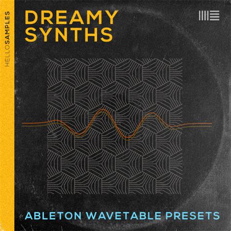 Dreamy Synths - Ableton Live Wavetable Presets | HelloSamples