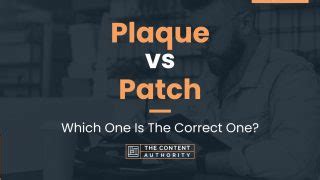 Plaque vs Patch: Which One Is The Correct One?