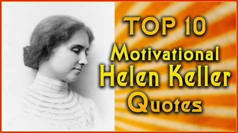 Helen Keller Famous Quote - An illness (possibly scarlet fever or meningitis) at the age of 19 ...