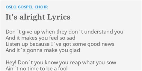 "IT'S ALRIGHT" LYRICS by OSLO GOSPEL CHOIR: Don´t give up when...