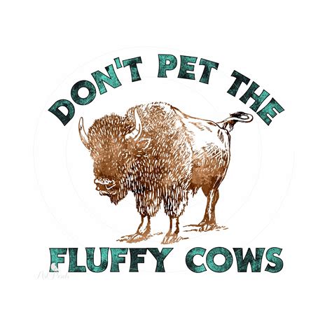 Don't Pet The Fluffy Cows Sublimation PNG Design Funny Buffalo, Bison ...