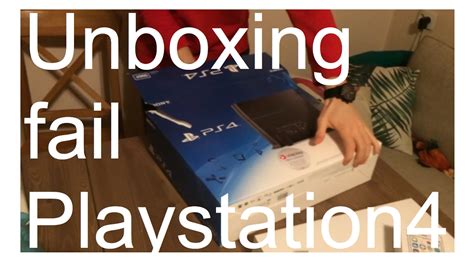 Playstation 4 unboxing fail - YouTube