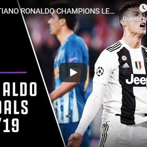 Tutti i gol di Cristiano Ronaldo nella Champions League 2018/19 - VIDEO ...