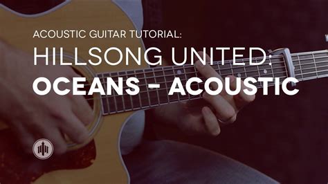 Hillsong United | Oceans | Acoustic Guitar Tutorial | Guitar tutorial ...