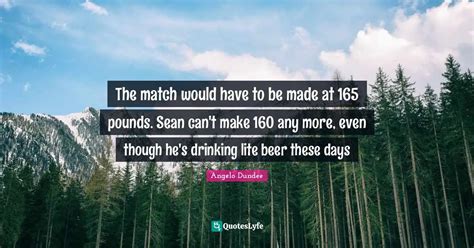 The match would have to be made at 165 pounds. Sean can't make 160 any ...