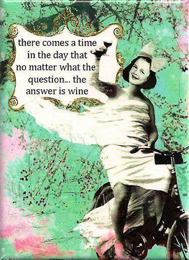 17 Best images about Wine Quotes on Pinterest | You think, Comes a time and Drink wine