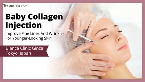 Baby Collagen Injection (Improve Fine Lines And Wrinkles For Younger-Looking Skin) | Trambellir