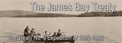 James Bay Treay Turns 100: The Treaty No. 9 Expedition of 1905-1906